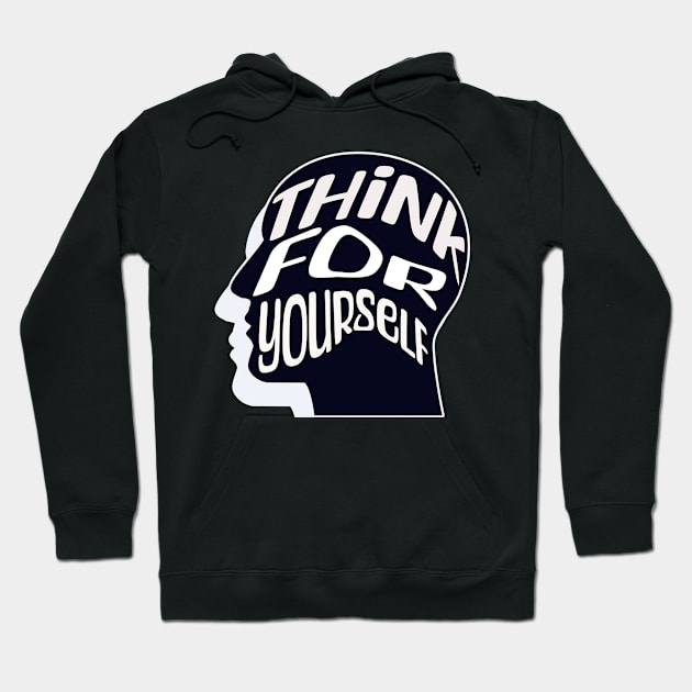 Think For Yourself Hoodie by Aurora X